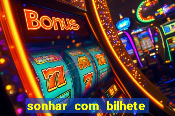 sonhar com bilhete de loteria